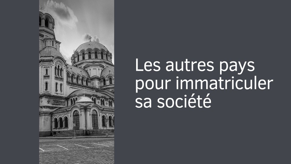 Les autres pays pour immatriculer sa société