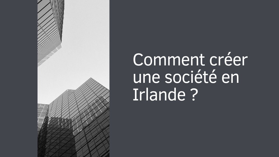 Comment créer une société en Irlande ?