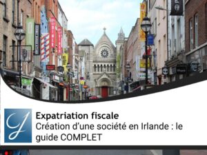 Création d’une société en Irlande : le guide COMPLET