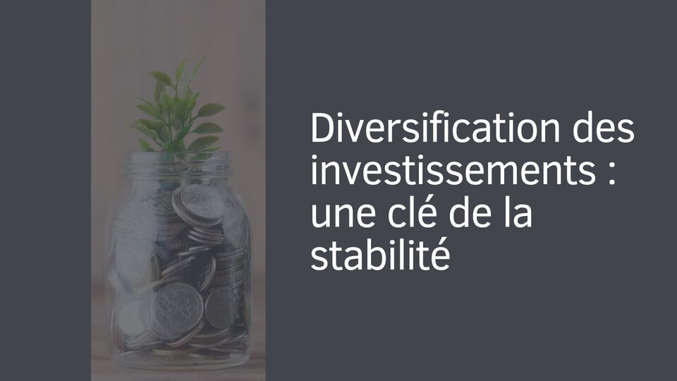 Diversification des investissements : une clé de la stabilité