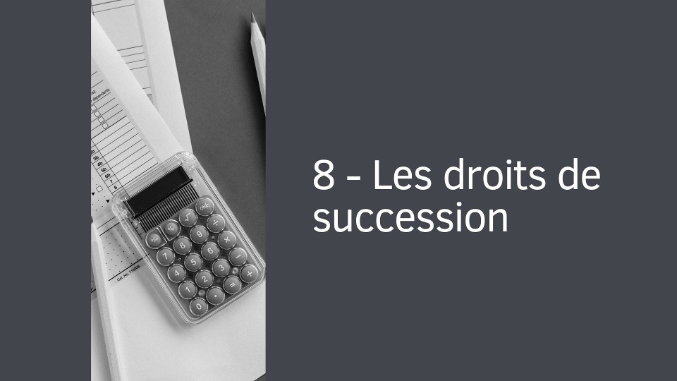 8 - Les droits de succession