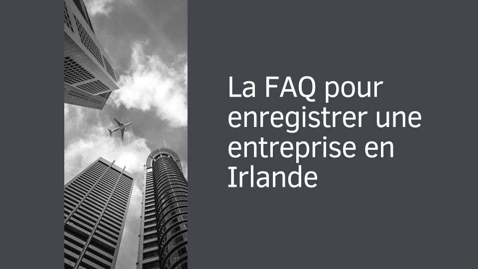 La FAQ pour enregistrer une entreprise en Irlande