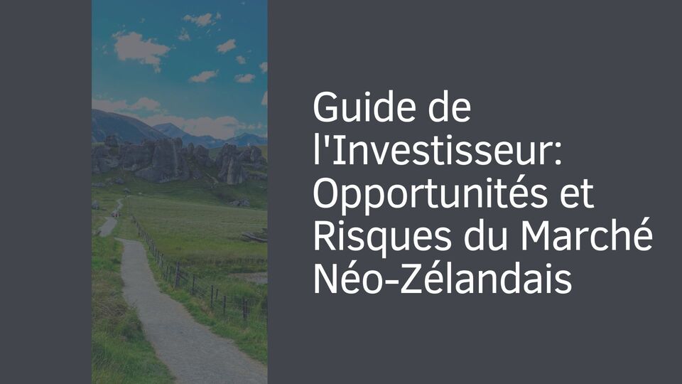 Guide de l'Investisseur: Opportunités et Risques du Marché Néo-Zélandais