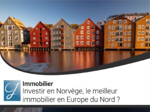 Investir en Norvège le meilleur immobilier en Europe du Nord?