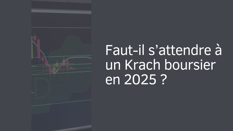 Faut-il s’attendre à un Krach boursier en 2025 ?