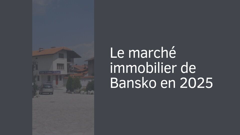 Le marché immobilier de Bansko en 2025