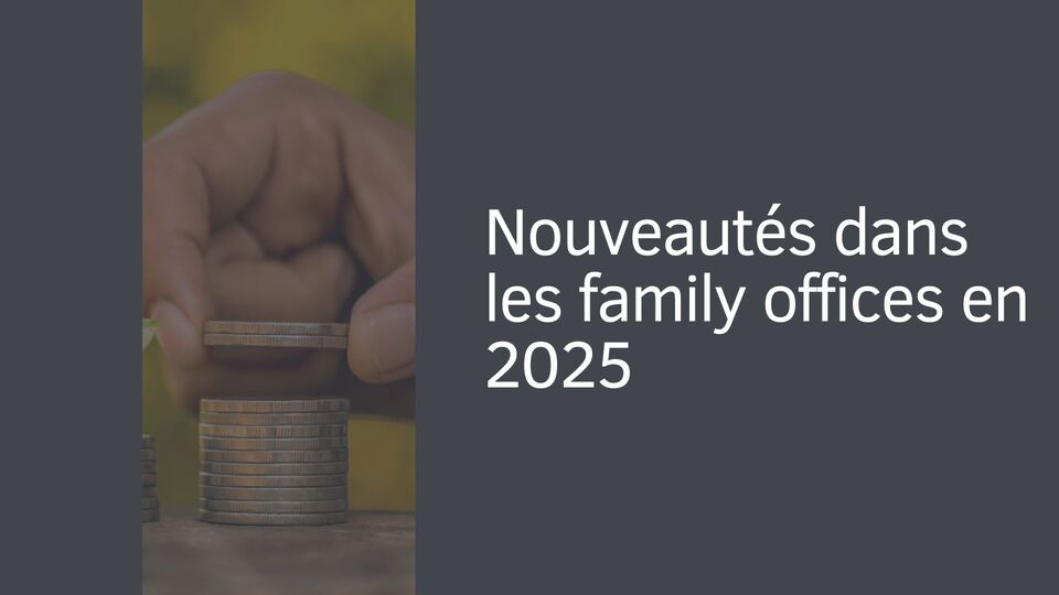 Nouveautés dans les family offices en 2025