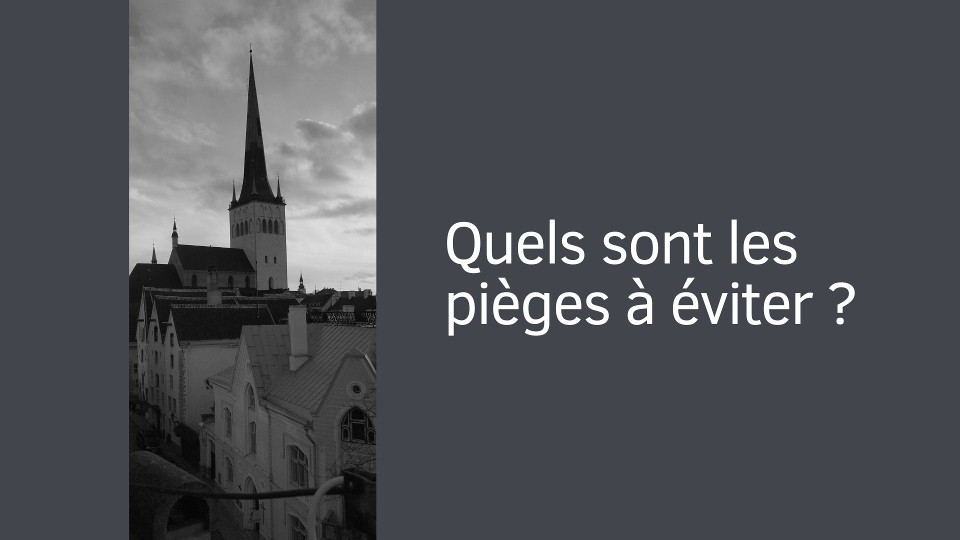 Quels sont les pièges à éviter ?
