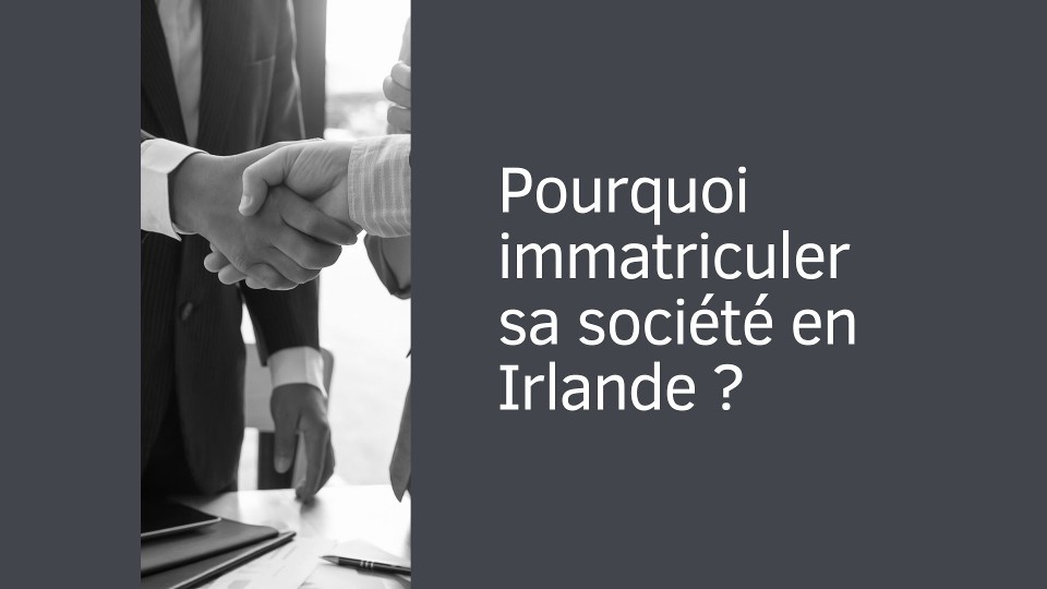 Pourquoi immatriculer sa société en Irlande ?