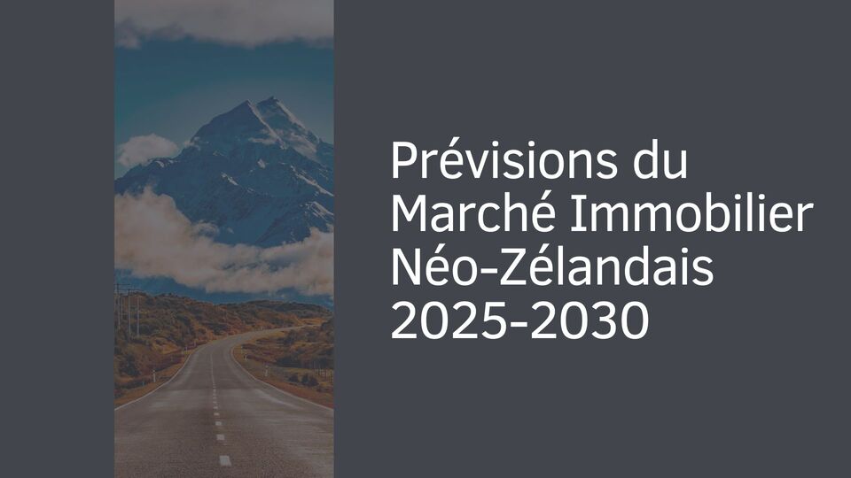 Prévisions du Marché Immobilier Néo-Zélandais 2025-2030