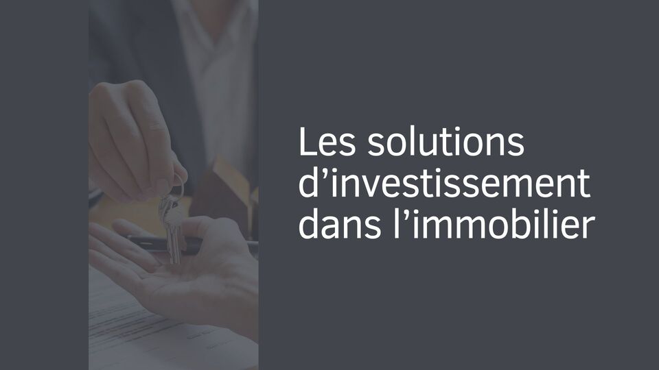 Les solutions d’investissement dans l’immobilier