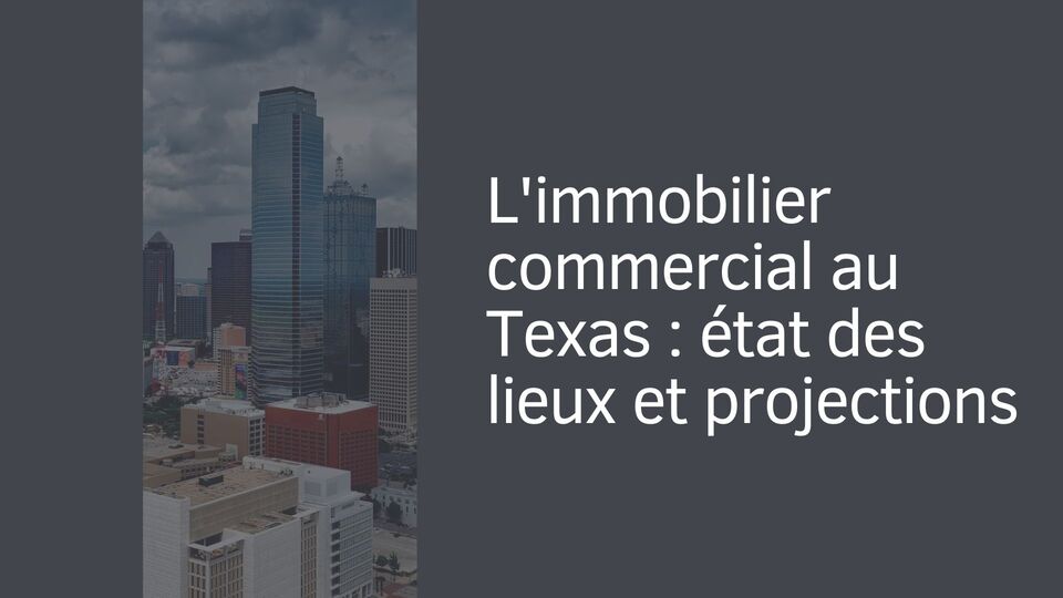 L'immobilier commercial au Texas : état des lieux et projections