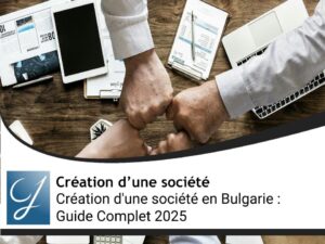 Création d&rsquo;une société en Bulgarie : Guide Complet 2025