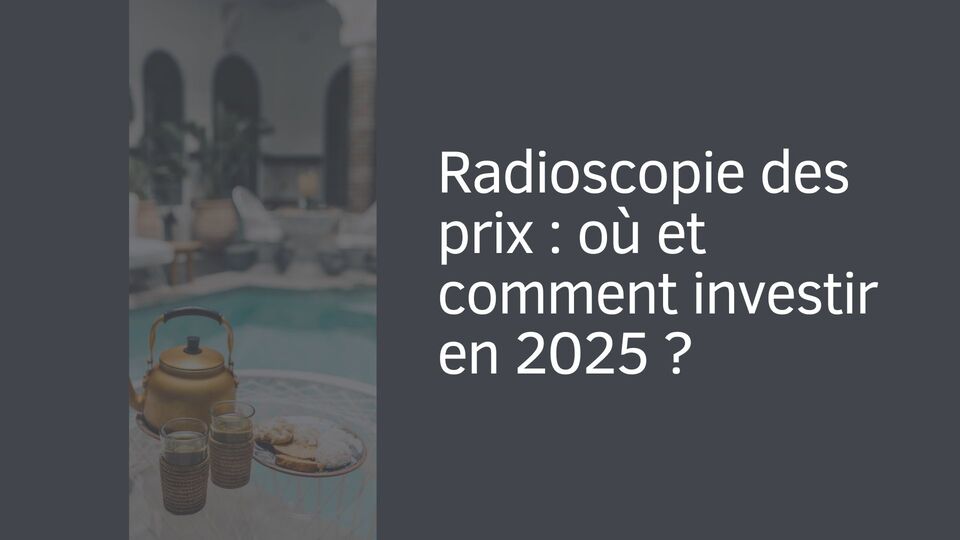 Radioscopie des prix : où et comment investir en 2025 ?