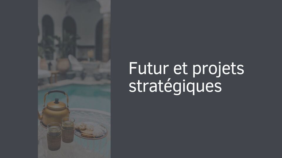 Futur et projets stratégiques Futur et projets stratégiques