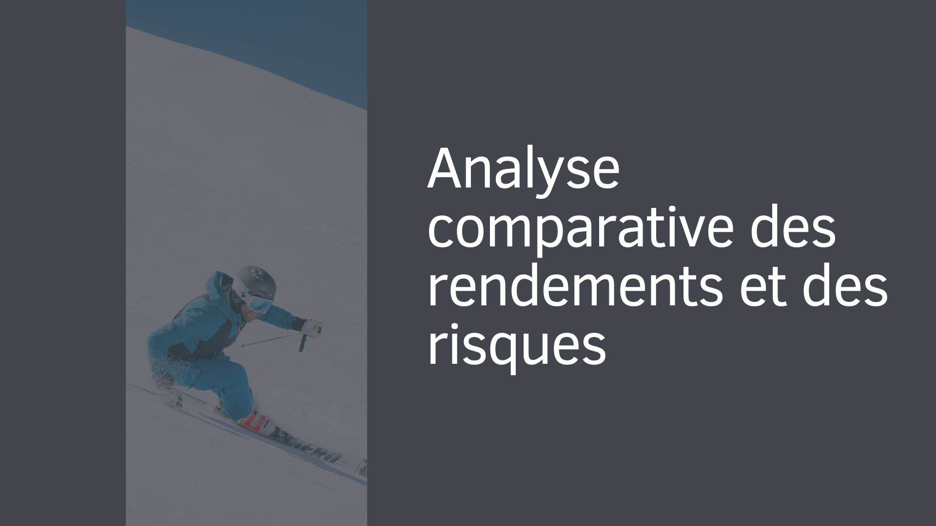 Analyse comparative des rendements et des risques Analyse comparative des rendements et des risques