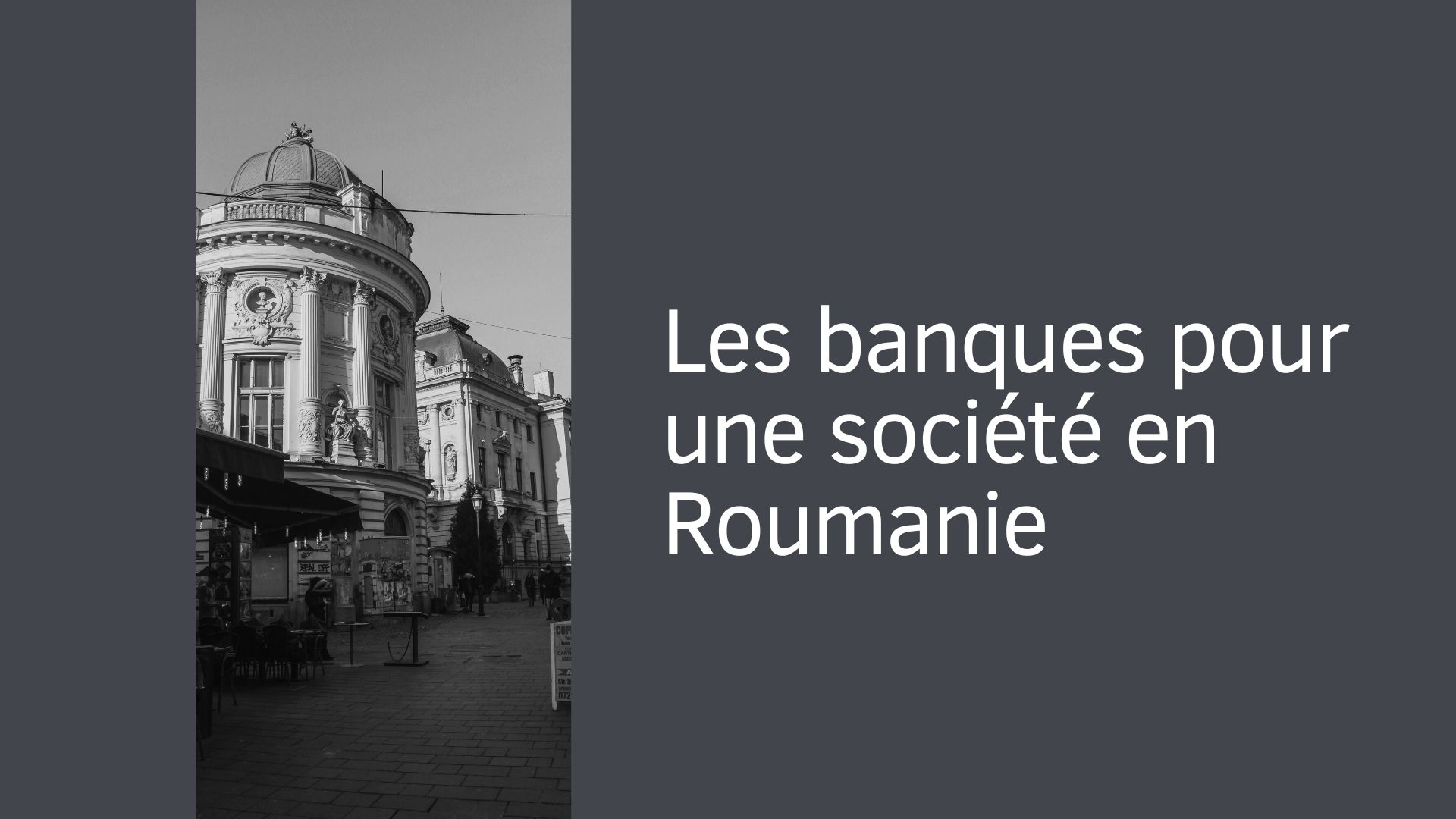 Les banques pour une société en Roumanie