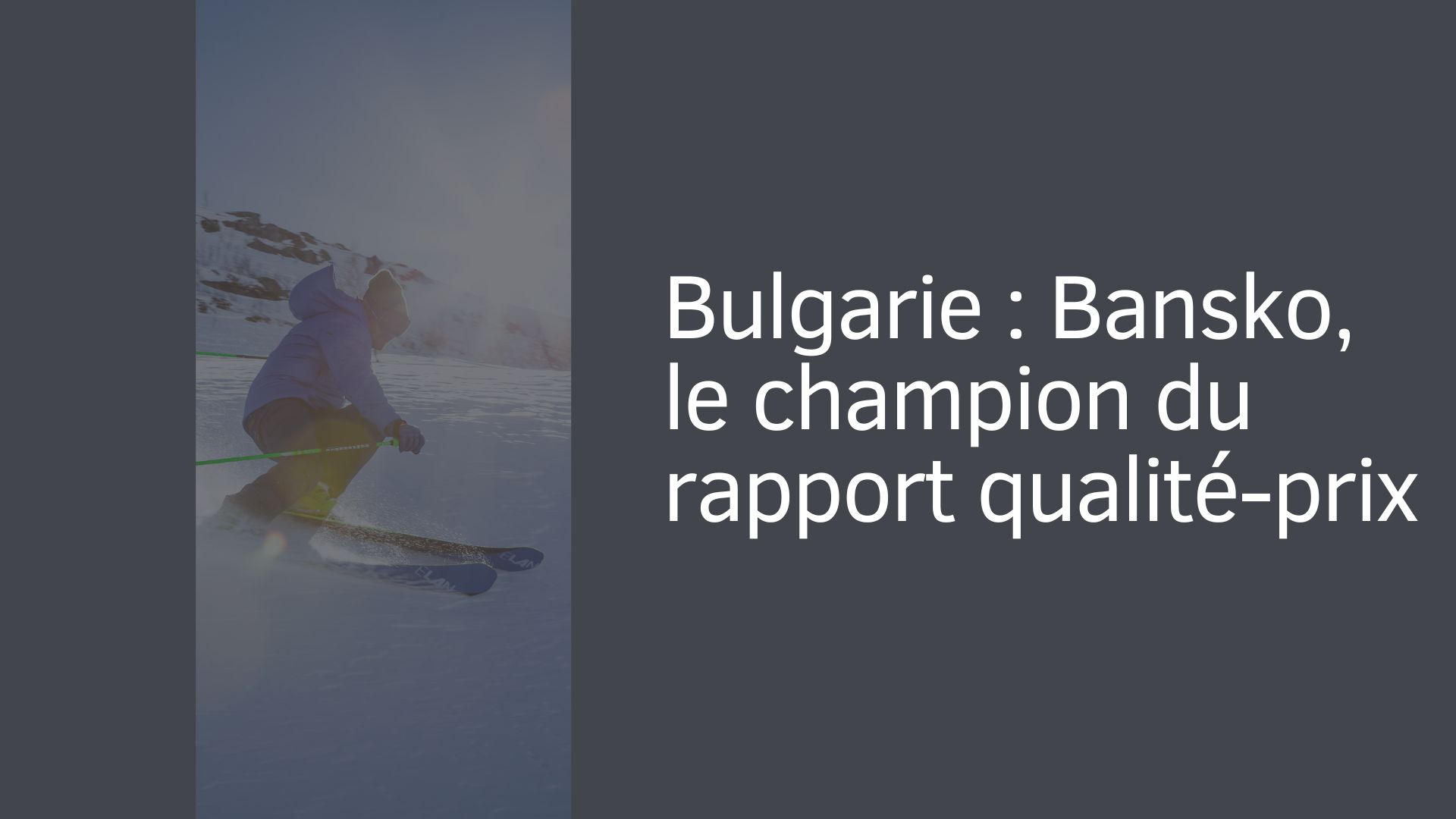 Bulgarie : Bansko, le champion du rapport qualité-prix Bulgarie : Bansko, le champion du rapport qualité-prix