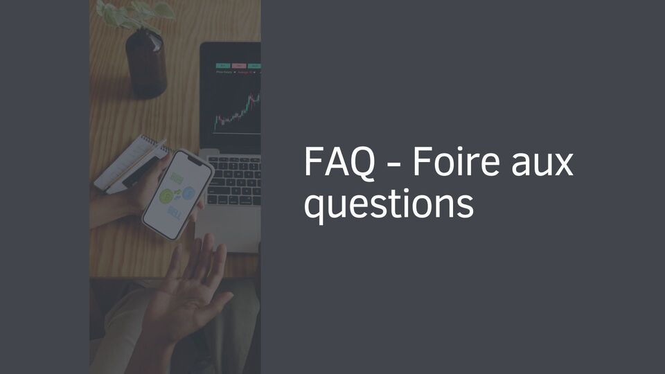 FAQ - Foire aux questions FAQ - Foire aux questions