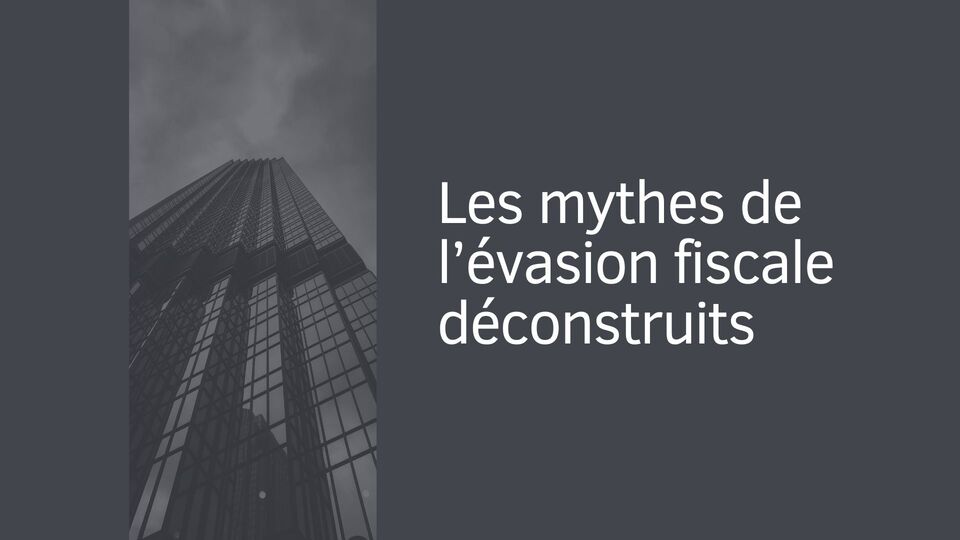 Les mythes de l’évasion fiscale déconstruits Les mythes de l’évasion fiscale déconstruits