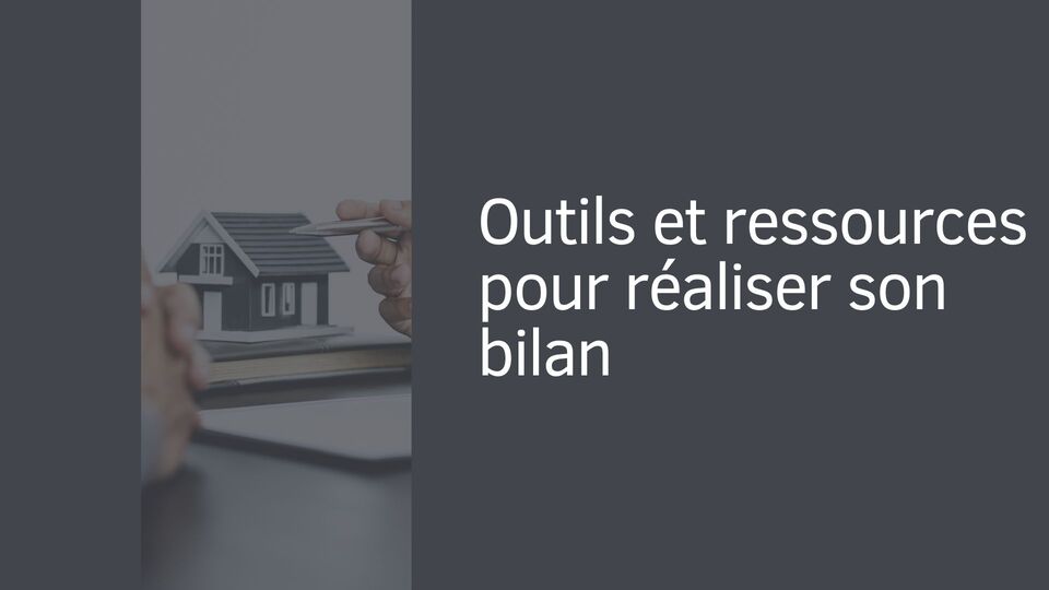 Outils et ressources pour réaliser son bilan Outils et ressources pour réaliser son bilan