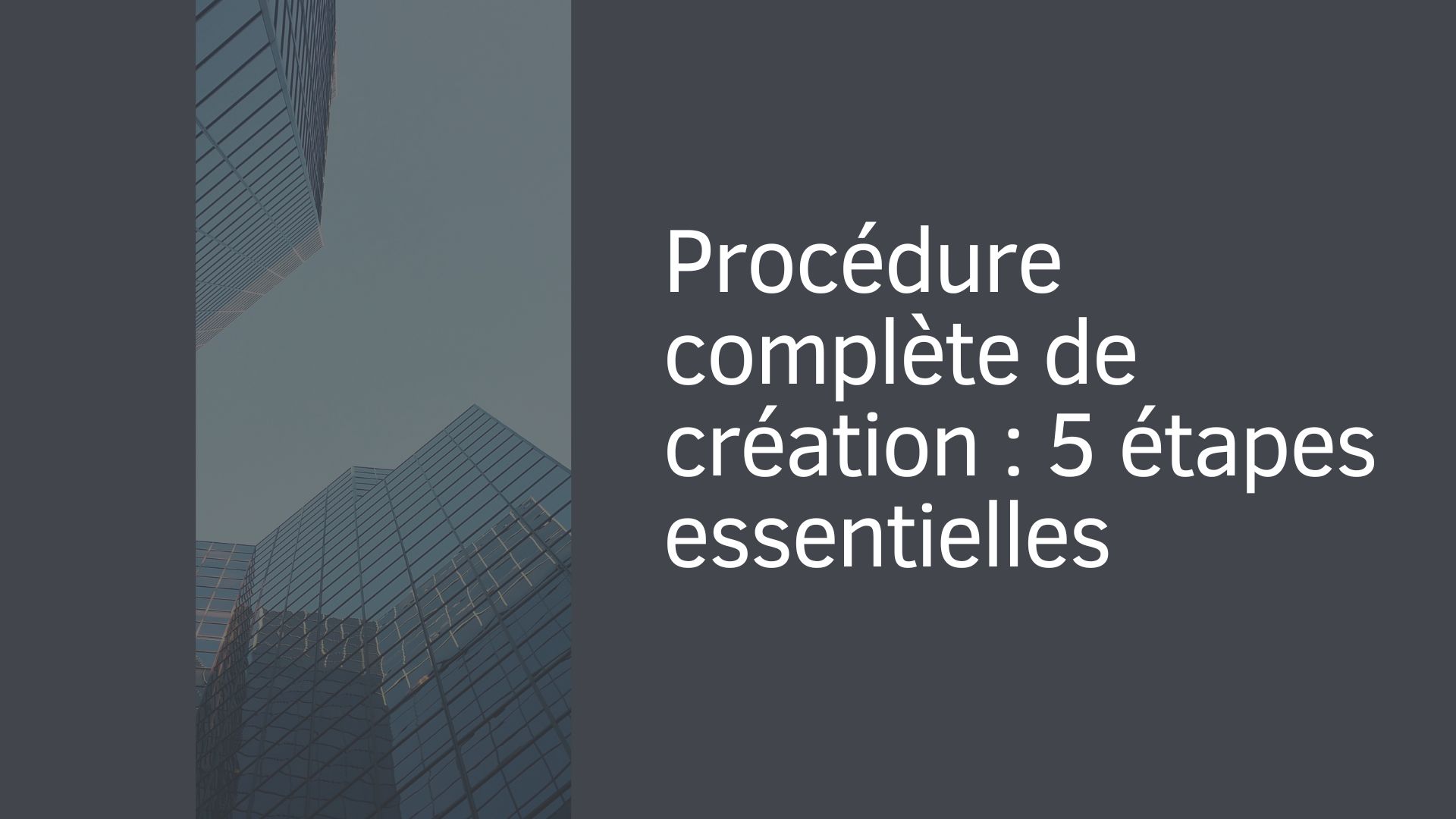 Procédure complète de création : 5 étapes essentielles