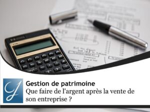Que faire de l&rsquo;argent après la vente de son entreprise ? 10 stratégies d&rsquo;investissement intelligentes (France & International)