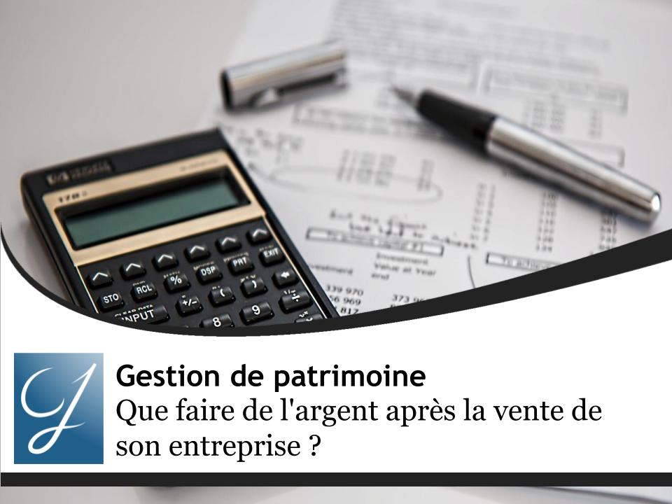Que faire de l'argent après la vente de son entreprise ? 10 stratégies d'investissement intelligentes (France & International)