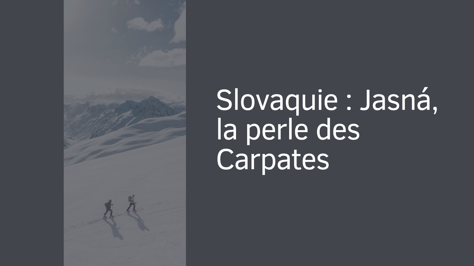 Slovaquie : Jasná, la perle des Carpates Slovaquie : Jasná, la perle des Carpates