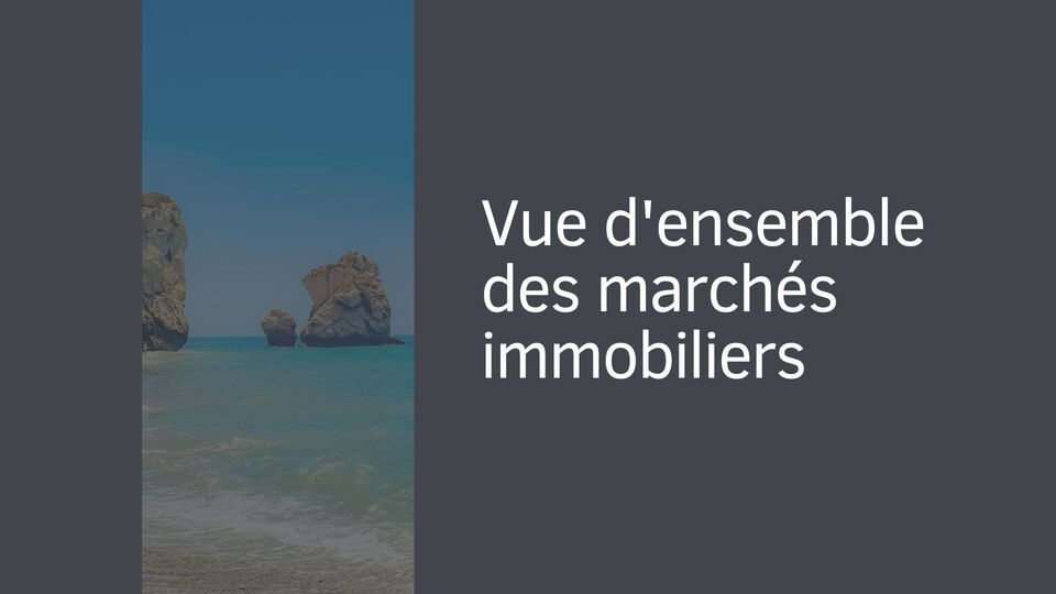 Vue d'ensemble des marchés immobiliers Vue d'ensemble des marchés immobiliers