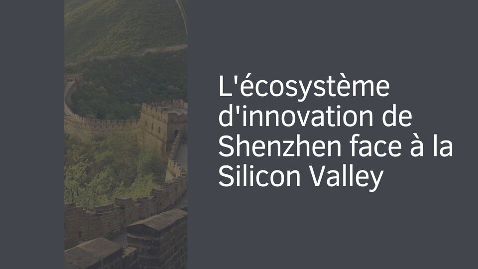 L'écosystème d'innovation de Shenzhen face à la Silicon Valley L'écosystème d'innovation de Shenzhen face à la Silicon Valley