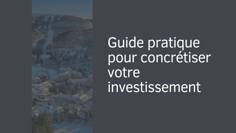 Guide pratique pour concrétiser votre investissement Guide pratique pour concrétiser votre investissement