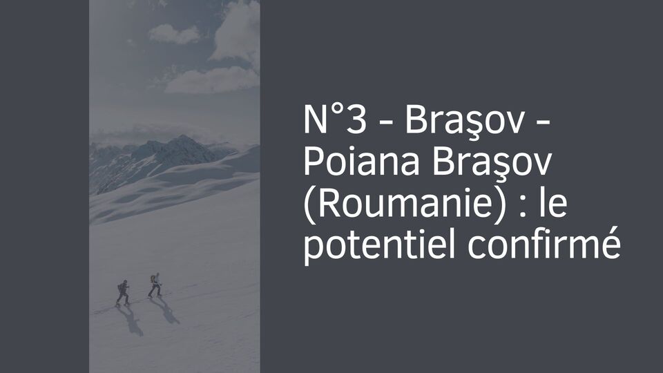 N°3 - Braşov - Poiana Braşov (Roumanie) : le potentiel confirmé N°3 - Braşov - Poiana Braşov (Roumanie) : le potentiel confirmé