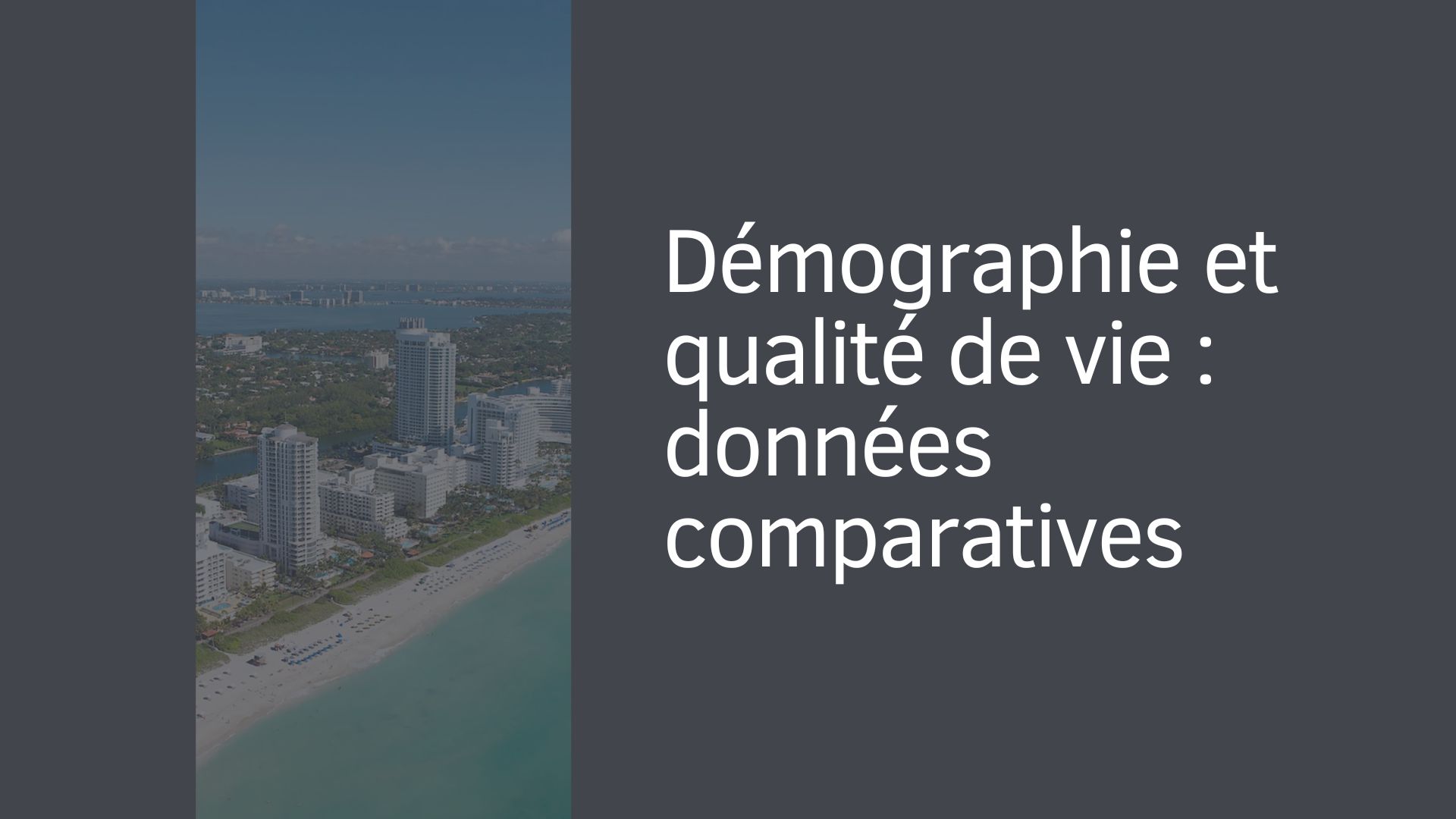 Démographie et qualité de vie : données comparatives Démographie et qualité de vie : données comparatives