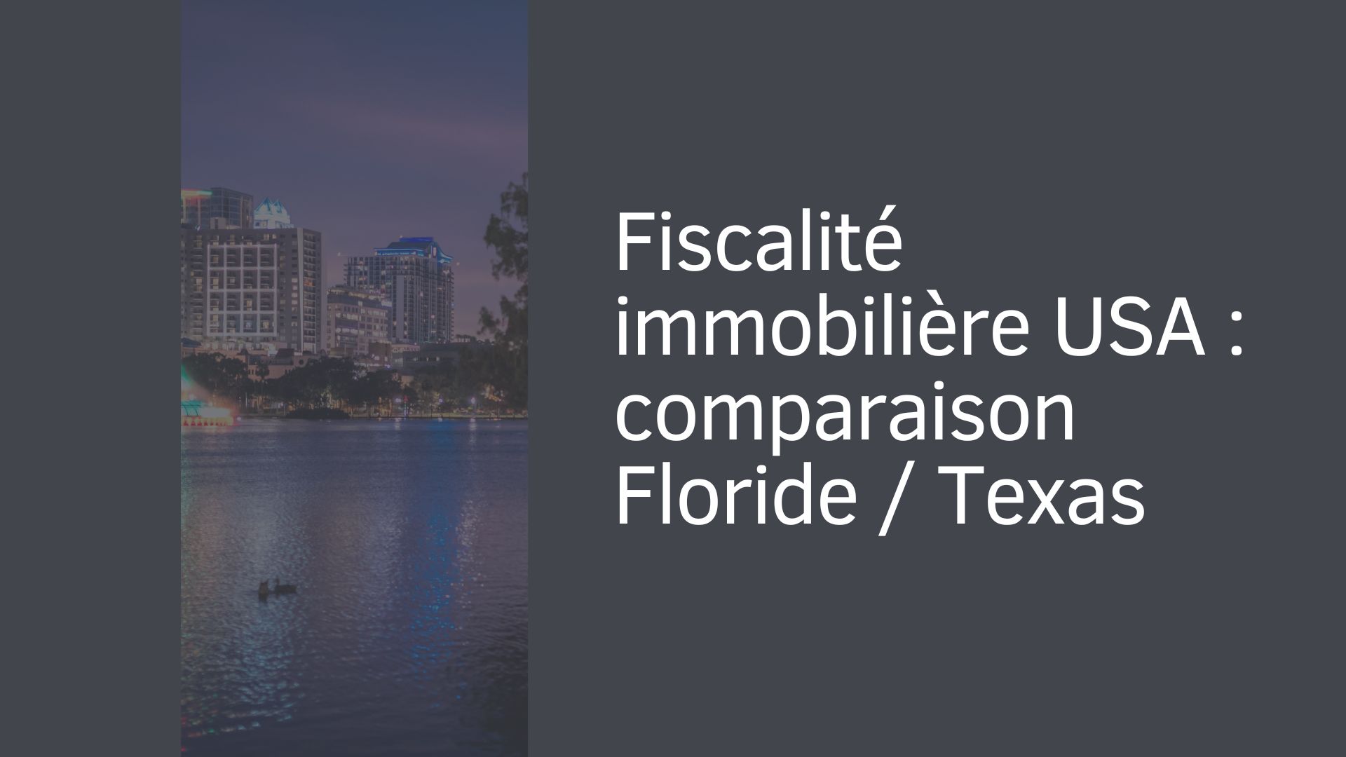 Fiscalité immobilière USA : comparaison Floride / Texas Fiscalité immobilière USA : comparaison Floride / Texas