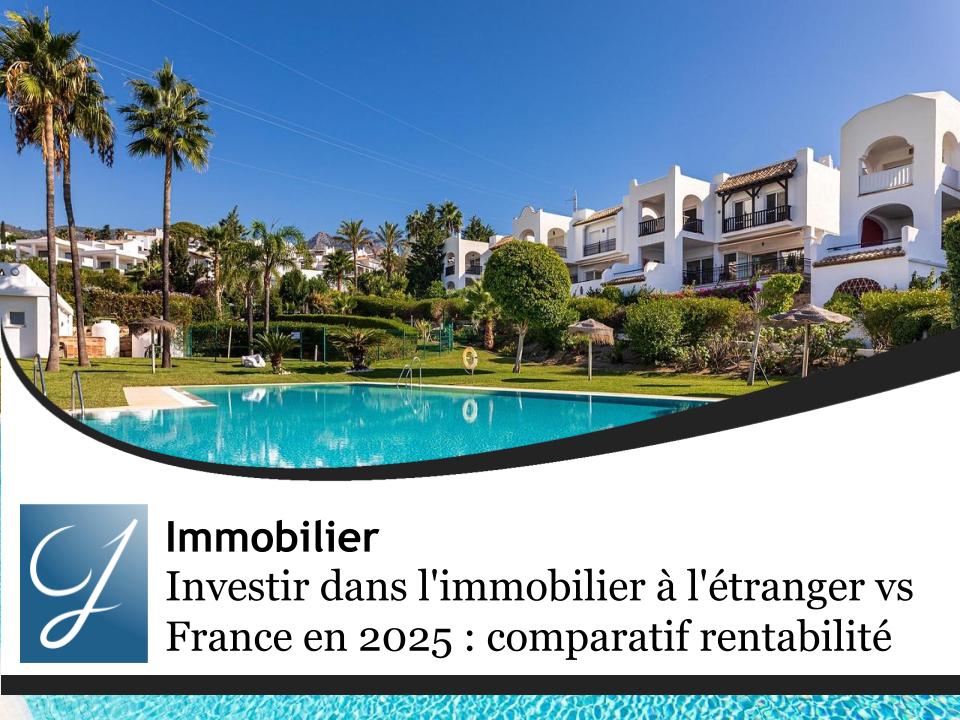 Investir dans l'immobilier à l'étranger en 2025