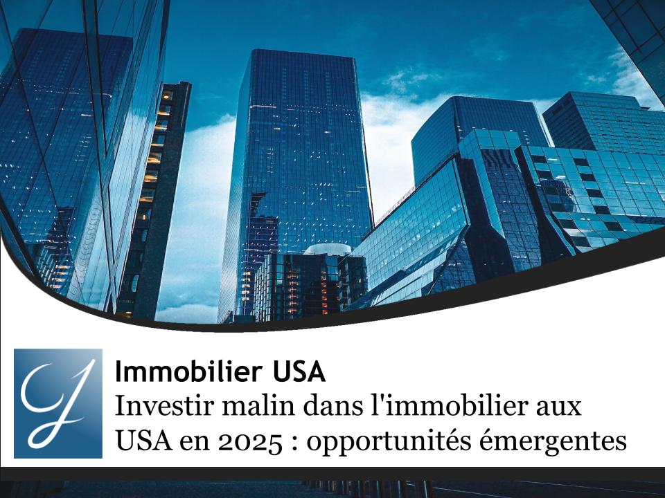 Investir malin dans l'immobilier aux USA en 2025 : opportunités émergentes et pièges à éviter