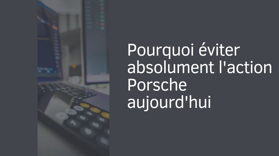 Pourquoi éviter absolument l'action Porsche aujourd'hui Pourquoi éviter absolument l'action Porsche aujourd'hui