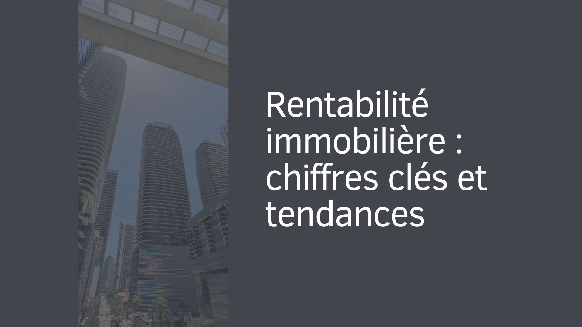 Rentabilité immobilière : chiffres clés et tendances Rentabilité immobilière : chiffres clés et tendances