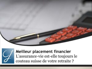 L’assurance-vie est-elle toujours le couteau suisse de votre retraite ?