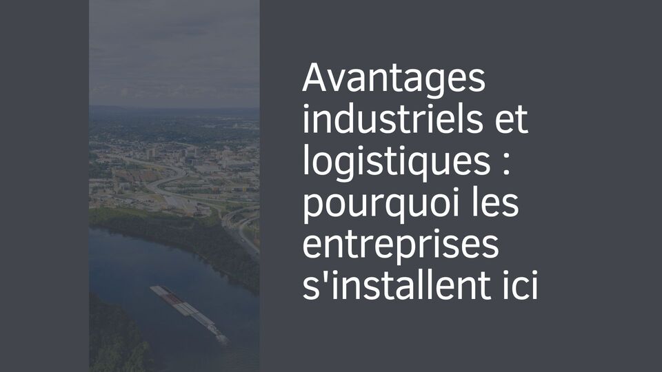 Avantages industriels et logistiques : pourquoi les entreprises s'installent ici Avantages industriels et logistiques : pourquoi les entreprises s'installent ici