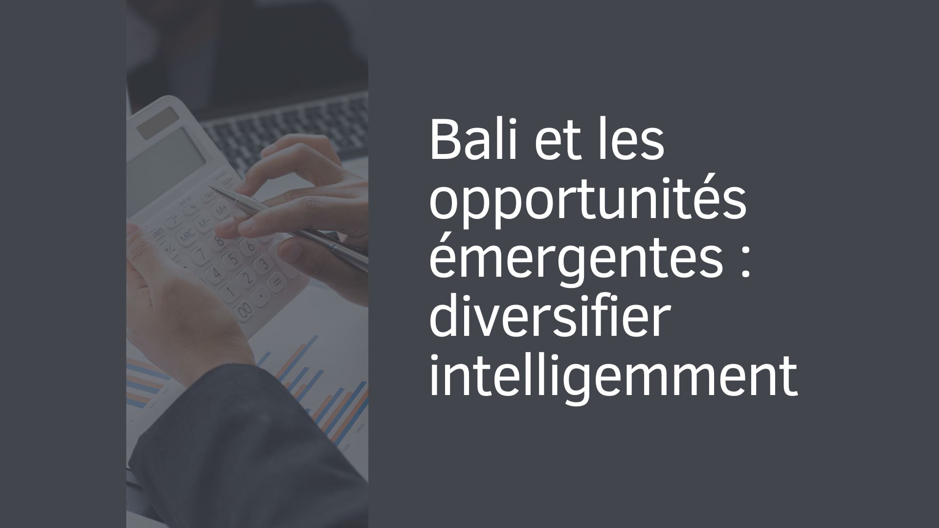 Bali et les opportunités émergentes : diversifier intelligemment Bali et les opportunités émergentes : diversifier intelligemment