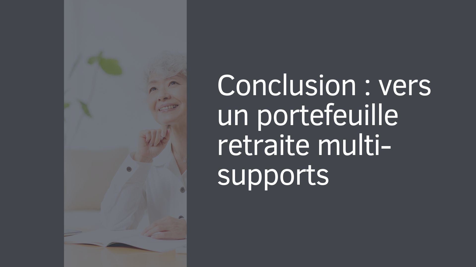 Conclusion : vers un portefeuille retraite multi-supports Conclusion : vers un portefeuille retraite multi-supports