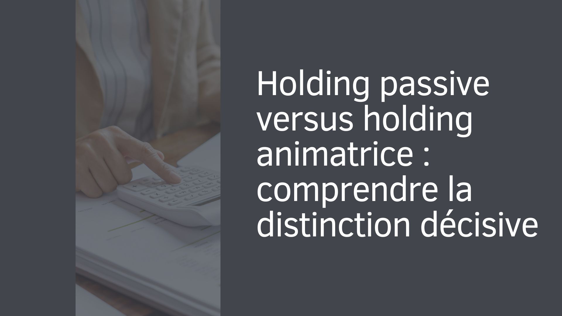 Holding passive versus holding animatrice : comprendre la distinction décisive Holding passive versus holding animatrice : comprendre la distinction décisive