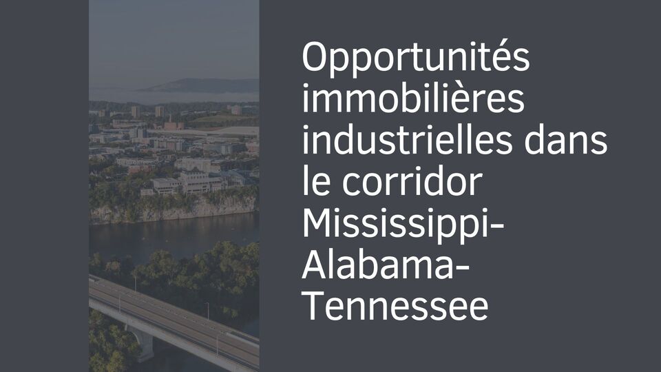 Opportunités immobilières industrielles dans le corridor Mississippi-Alabama-Tennessee Opportunités immobilières industrielles dans le corridor Mississippi-Alabama-Tennessee