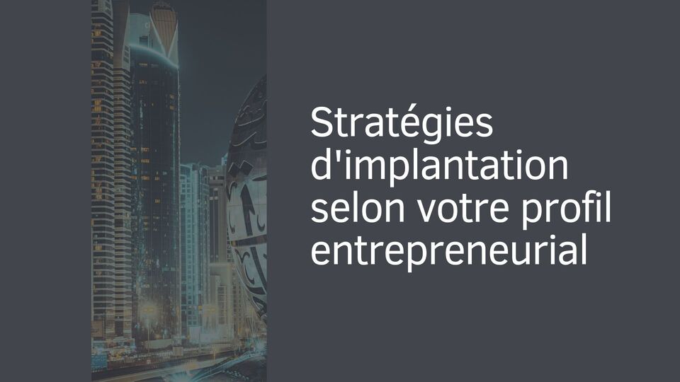 Stratégies d'implantation selon votre profil entrepreneurial Stratégies d'implantation selon votre profil entrepreneurial