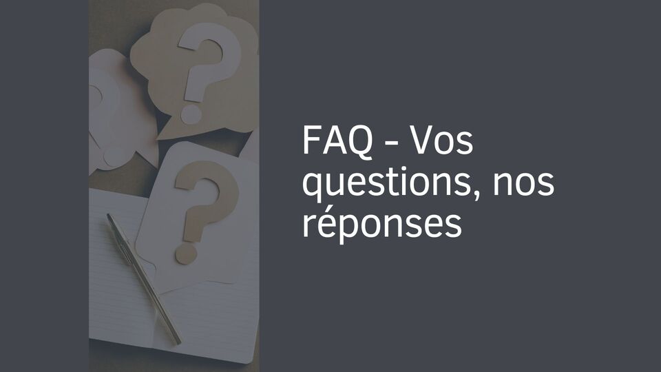 FAQ - Questions fréquentes FAQ - Questions fréquentes