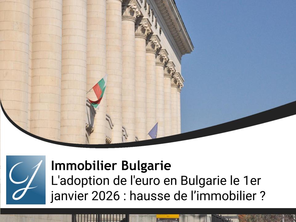 L'adoption de l'euro en Bulgarie le 1er janvier 2026 : pourquoi l'immobilier ne peut que monter!