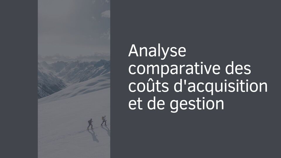 Analyse comparative des coûts d'acquisition et de gestion