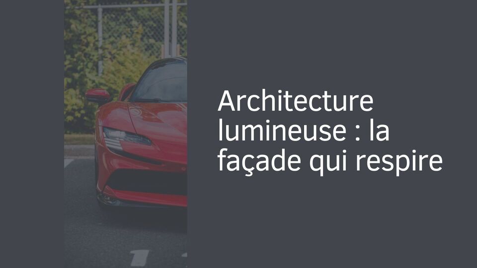 Architecture lumineuse : la façade qui respire Architecture lumineuse : la façade qui respire